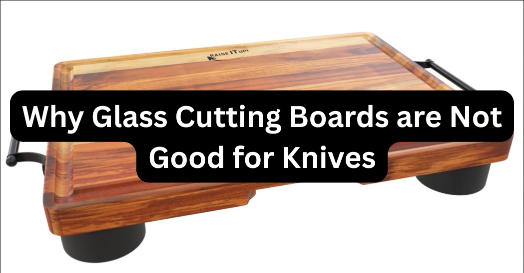 Why Glass Cutting Boards Are Bad for Knives (And What to Use Instead)