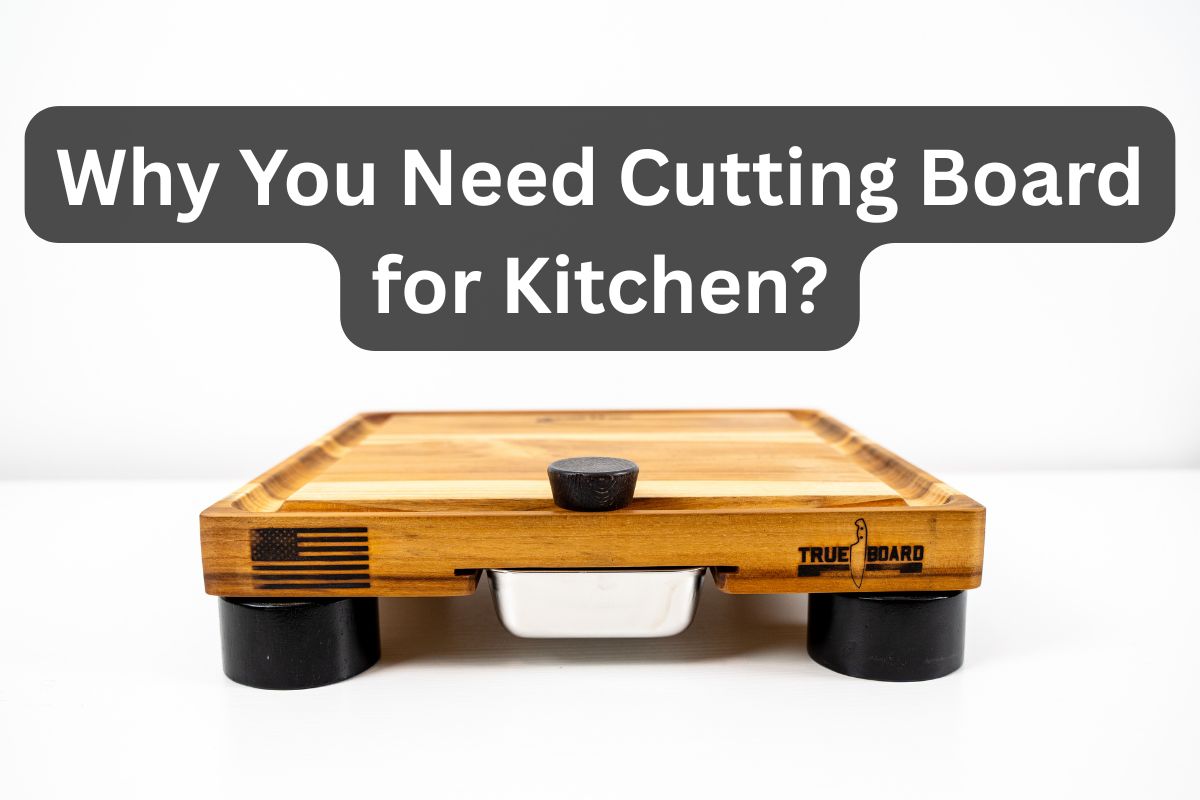 why you need cutting board for kitchen